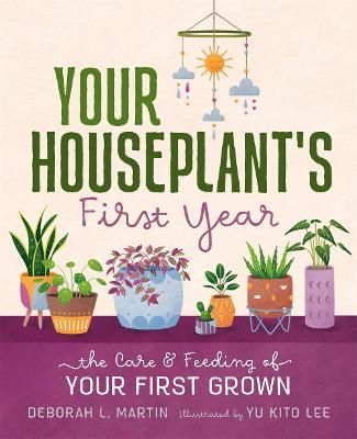 Your Houseplant's First Year By Deborah L. Martin 9781250273727
