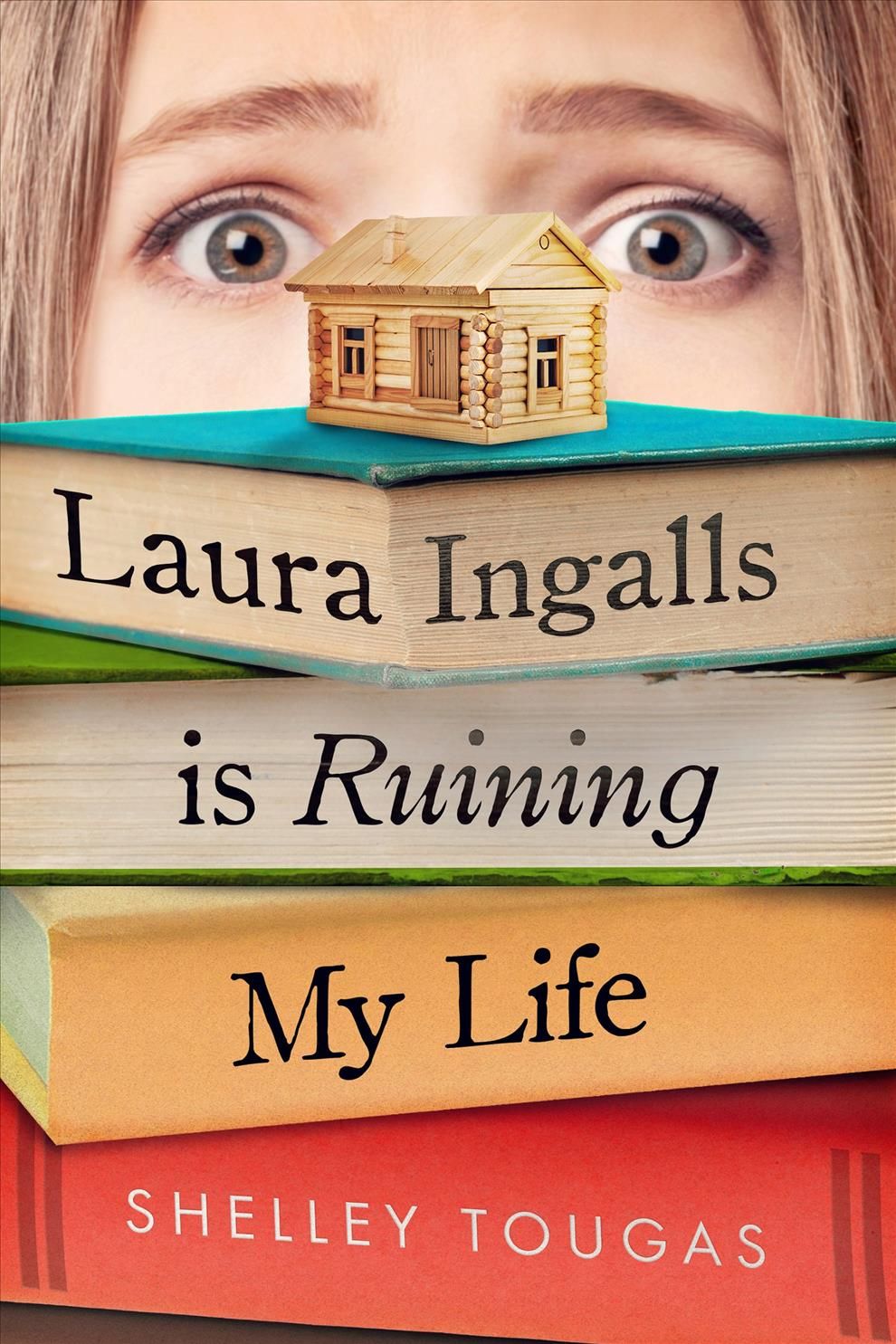 Laura Ingalls Is Ruining My Life By Shelley Tougas 9781250308771