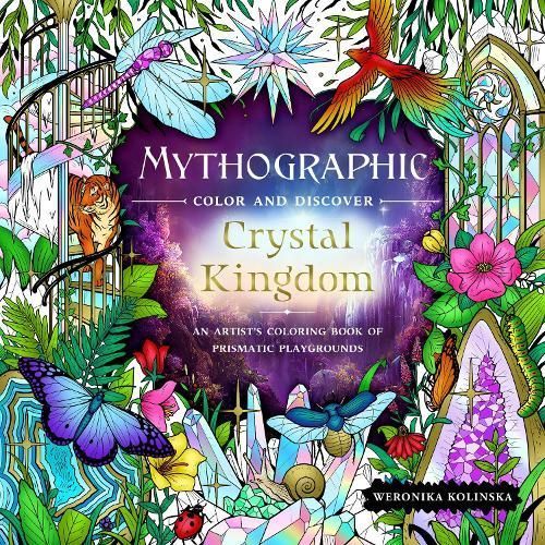Mythographic Color and Discover: Crystal Kingdom By Weronika Kolinska