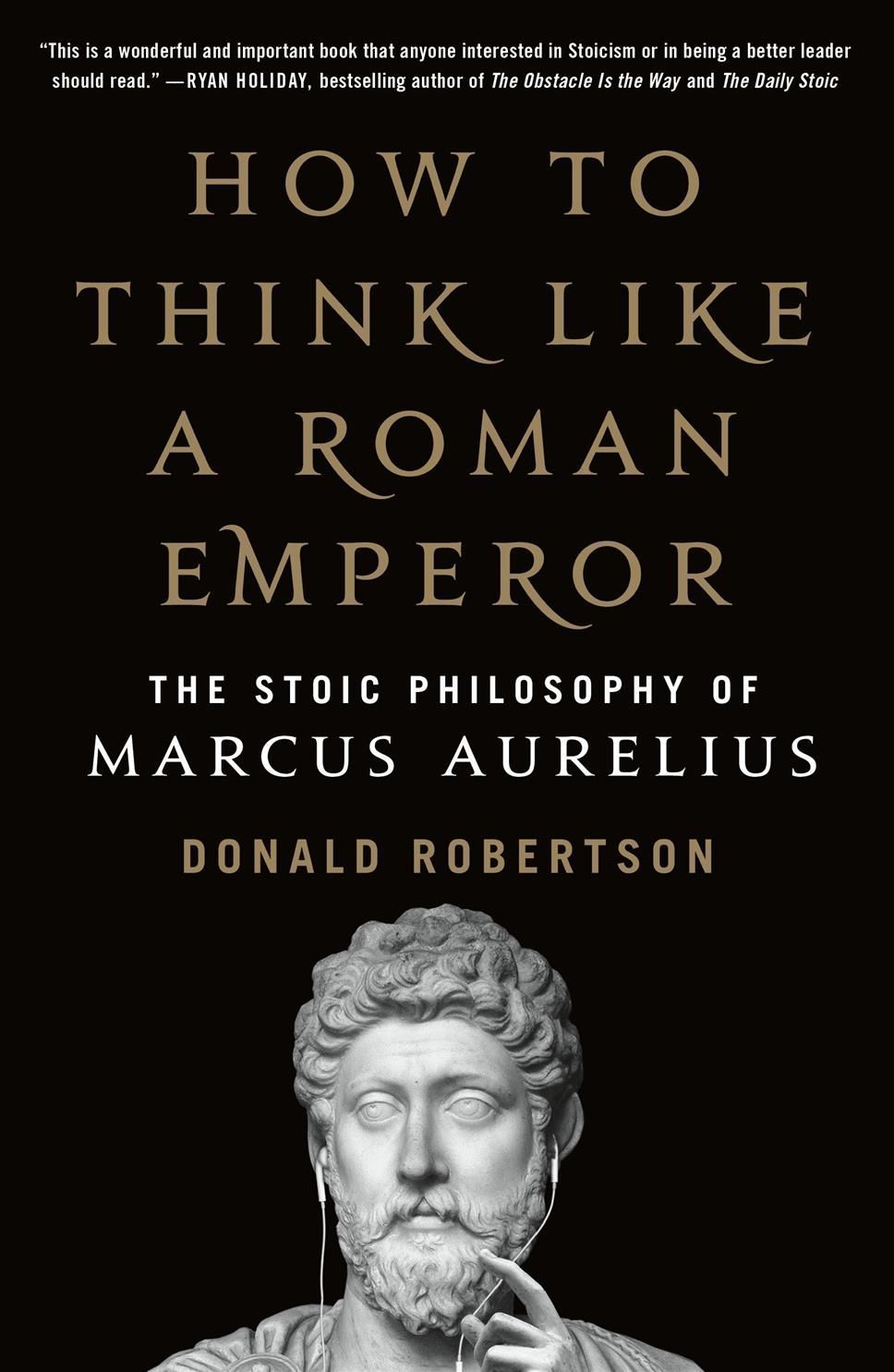 How to Think Like a Roman Emperor By Donald Robertson 9781250621436