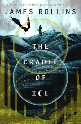 The Cradle of Ice By James Rollins 9781250766748 (Hardback)