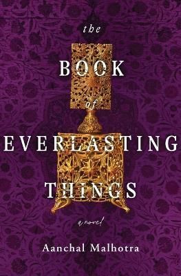 The Book of Everlasting Things By Aanchal Malhotra 9781250802033