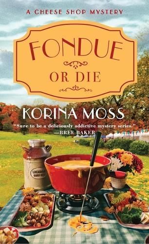 Fondue or Die By Korina Moss 9781250893918 (Paperback)
