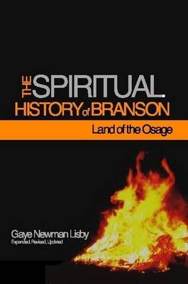 The Spiritual History of Branson-Land of the Osage 9781257030569