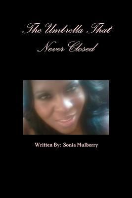 The Umbrella That Never Closed By Written By: Sonia Mulberry