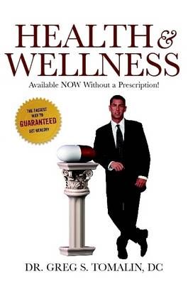 Health and Wellness By D.C. Dr. Greg S. Tomalin 9781257463657