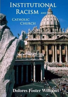 Institutional Racism and the Catholic Church By Foster Williams