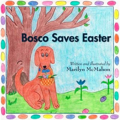 Bosco Saves Easter By McMahon, Marilyn 9781257822416 (Paperback)