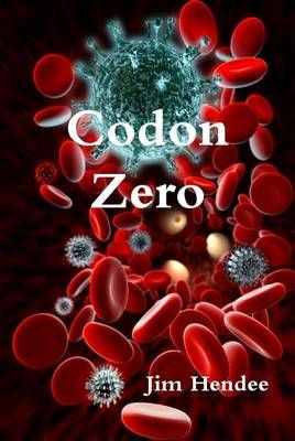 Codon Zero By Jim Hendee 9781257898206 (Hardback)