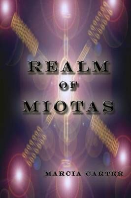Realm Of Miotas By Carter, Marcia 9781257903481 (Paperback)