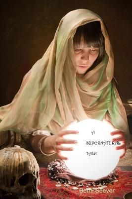 A Supernatural Tale By Seever, Berni 9781257918904 (Paperback)
