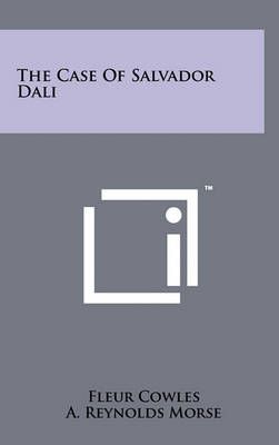 The Case of Salvador Dali By Fleur Cowles 9781258002169 (Hardback)