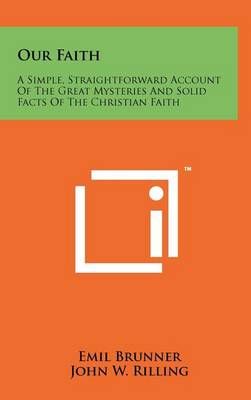 Our Faith By Emil Brunner (author), John W Rilling (translator)