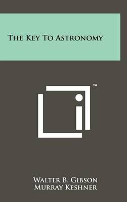 The Key to Astronomy 9781258050146 (Hardback)