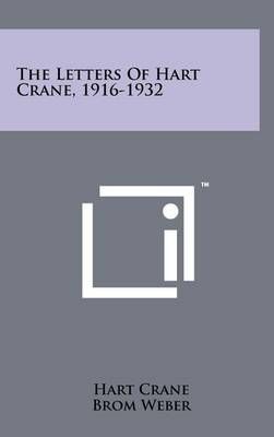 The Letters Of Hart Crane, 1916-1932 9781258052379 (Hardback)