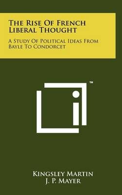 The Rise Of French Liberal Thought 9781258053260 (Hardback)