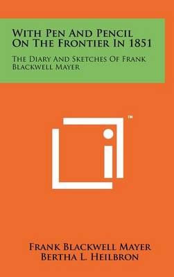 With Pen and Pencil on the Frontier in 1851 9781258056636 (Hardback)