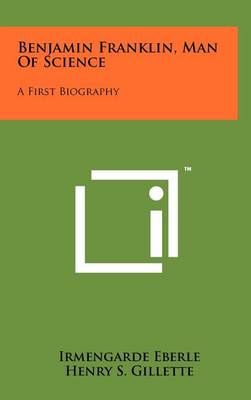 Benjamin Franklin, Man Of Science 9781258080440 (Hardback)