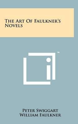 The Art Of Faulkner's Novels By Peter Swiggart, William Faulkner