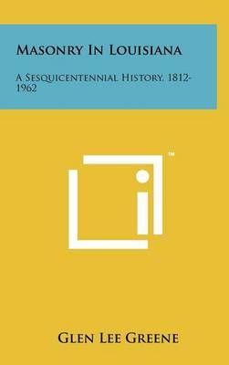 Masonry in Louisiana By Glen Lee Greene 9781258086046 (Hardback)