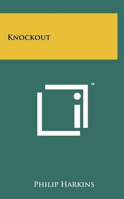 Knockout By Philip Harkins 9781258087944 (Hardback)
