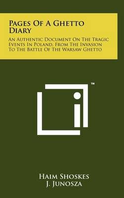 Pages of a Ghetto Diary By Haim Shoskes (author), J Junosza (foreword)
