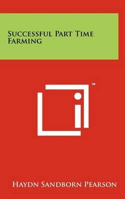 Successful Part Time Farming By Haydn Sandborn Pearson 9781258101619