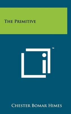 The Primitive By Chester Bomar Himes 9781258106089 (Hardback)