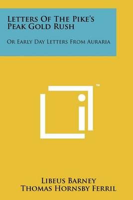 Letters of the Pike's Peak Gold Rush 9781258133207 (Paperback)