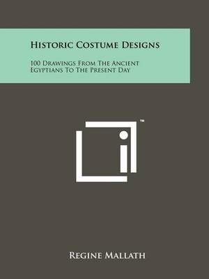 Historic Costume Designs By Regine Mallath 9781258165635 (Paperback)