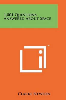 1,001 Questions Answered About Space By Clarke Newlon 9781258173135