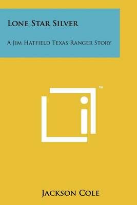 Lone Star Silver By Jackson Cole 9781258196837 (Paperback)