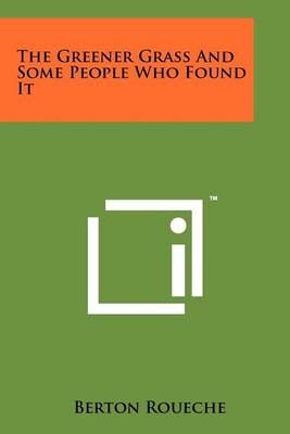 The Greener Grass And Some People Who Found It By Berton Roueche