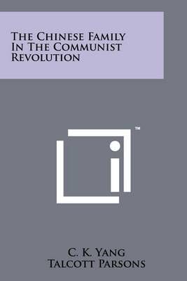 The Chinese Family In The Communist Revolution 9781258210038