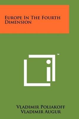 Europe in the Fourth Dimension By Vladimir Poliakoff 9781258211967