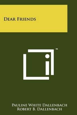 Dear Friends 9781258212186 (Paperback)