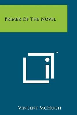 Primer Of The Novel By Vincent McHugh 9781258214326 (Paperback)