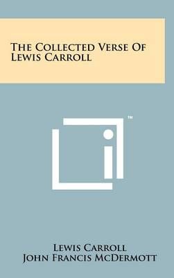 The Collected Verse of Lewis Carroll 9781258216801 (Hardback)