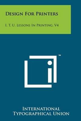 Design for Printers By International Typographical Union 9781258224523
