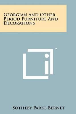 Georgian and Other Period Furniture and Decorations 9781258244514