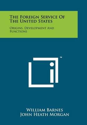 The Foreign Service of the United States 9781258248956 (Paperback)