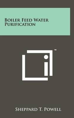 Boiler Feed Water Purification By Sheppard T Powell 9781258251963
