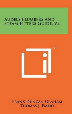 Audels Plumbers And Steam Fitters Guide, V2 9781258260446 (Hardback)