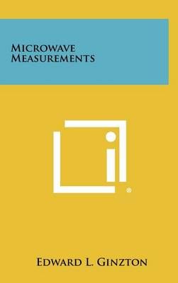 Microwave Measurements By Edward L Ginzton 9781258270728 (Hardback)