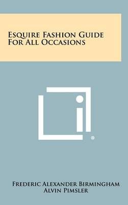 Esquire Fashion Guide for All Occasions 9781258297152 (Hardback)