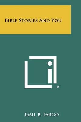 Bible Stories and You By Gail B Fargo 9781258299361 (Paperback)