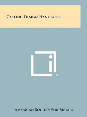 Casting Design Handbook By American Society for Metals 9781258319342