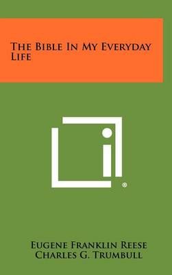 The Bible in My Everyday Life 9781258322465 (Hardback)