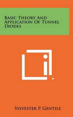 Basic Theory and Application of Tunnel Diodes By Sylvester P Gentile