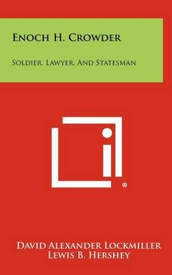 Enoch H. Crowder 9781258343941 (Hardback)